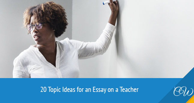 Topics for Essay on Teacher